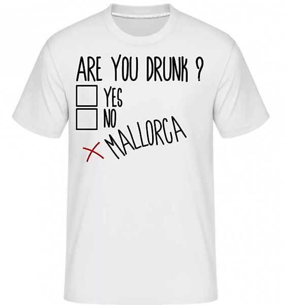 Are You Drunk Mallorca · Shirtinator Männer T-Shirt günstig online kaufen