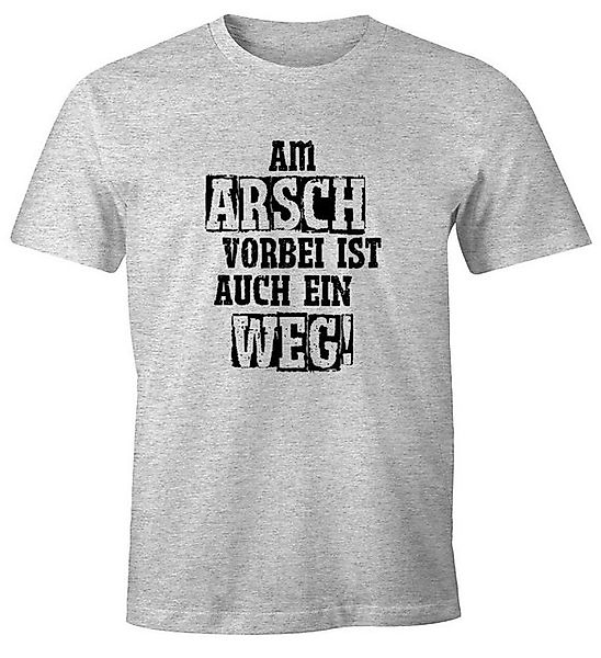 MoonWorks Print-Shirt Herren T-Shirt Am Arsch vorbei ist auch ein Weg Spruc günstig online kaufen
