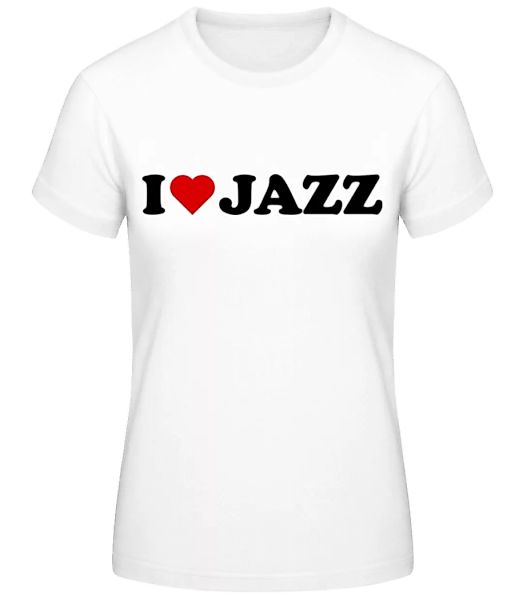 I Love Jazz · Frauen Basic T-Shirt günstig online kaufen