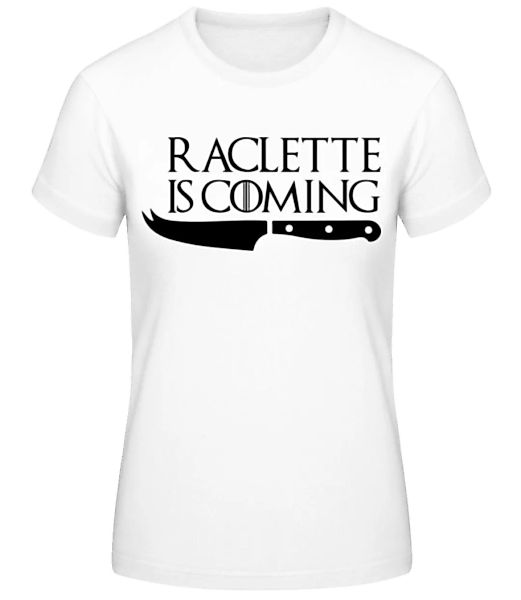Raclette Is Coming · Frauen Basic T-Shirt günstig online kaufen