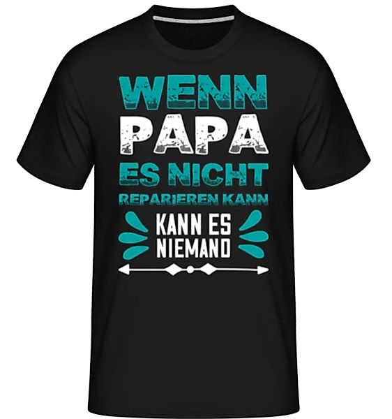 Wenn Papa Nicht Reparieren Kann · Shirtinator Männer T-Shirt günstig online kaufen