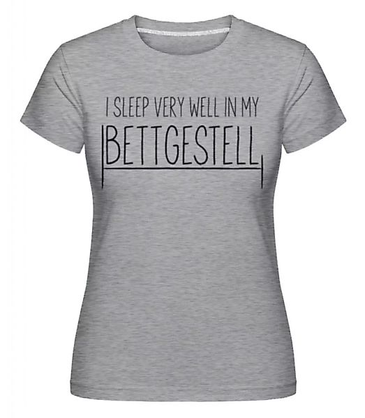 I Sleep Very Well In My Bettgestell · Shirtinator Frauen T-Shirt günstig online kaufen
