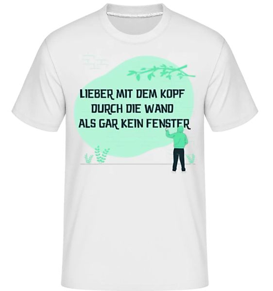 Lieber Mit Dem Kopf Durch Die Wand · Shirtinator Männer T-Shirt günstig online kaufen