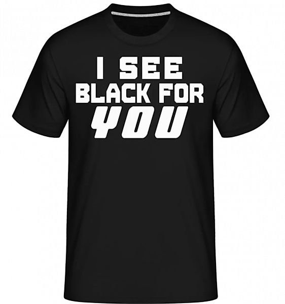 I See Black For You · Shirtinator Männer T-Shirt günstig online kaufen
