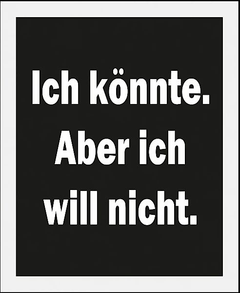 queence Bild "Ich Könnte" Humor  Schriftzüge  Sprüche & Texte 1 Stk. tlg. g günstig online kaufen