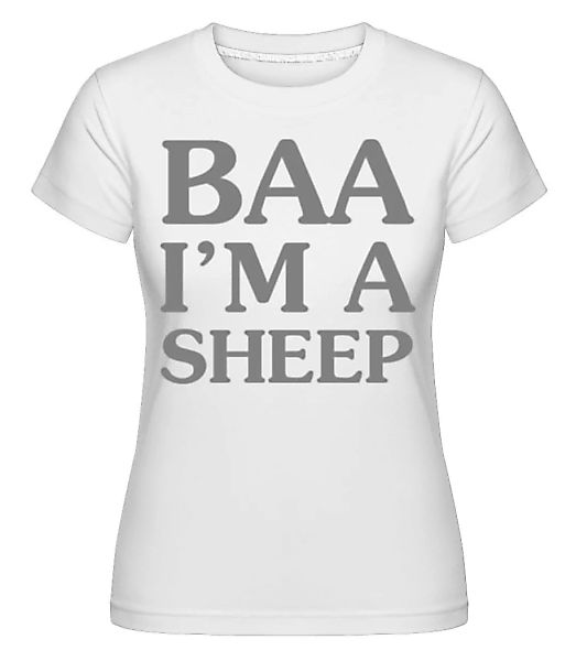 BAA I Am A Sheep · Shirtinator Frauen T-Shirt günstig online kaufen