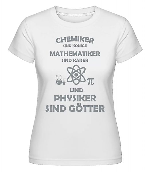 Physiker Sind Götter · Shirtinator Frauen T-Shirt günstig online kaufen