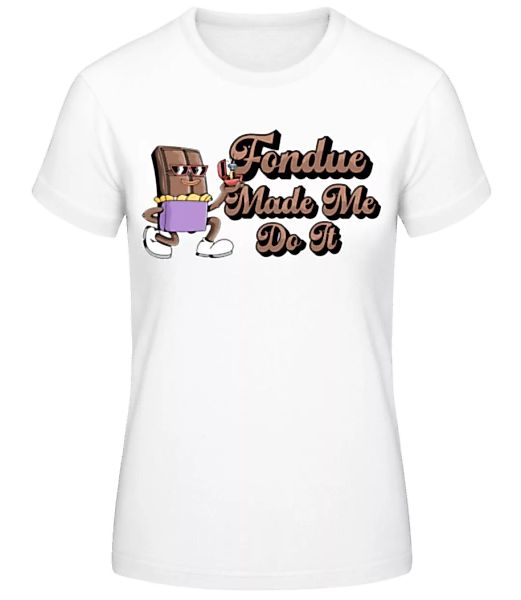 Fondue Made Me Do It · Frauen Basic T-Shirt günstig online kaufen