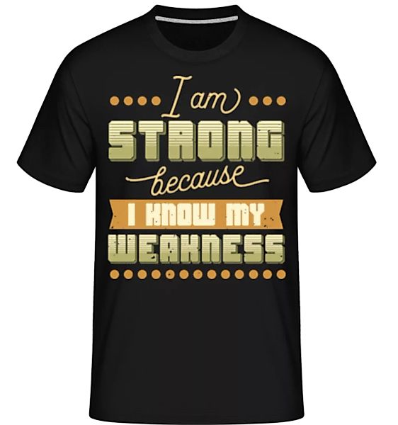 I Know My Weakness · Shirtinator Männer T-Shirt günstig online kaufen