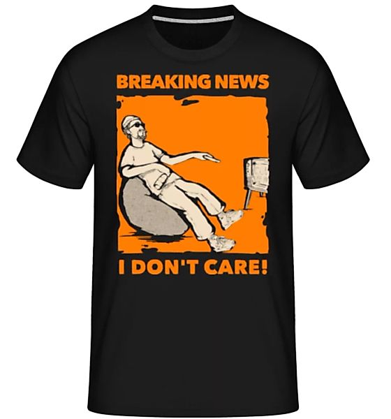 Breaking News I Don't Care · Shirtinator Männer T-Shirt günstig online kaufen