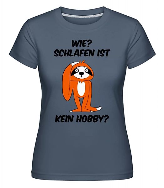 Schlafen Ist Kein Hobby? · Shirtinator Frauen T-Shirt günstig online kaufen