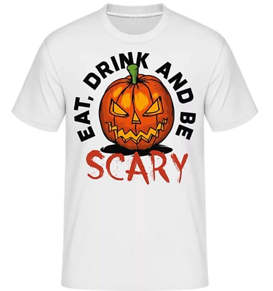 Eat Drink And Be Scary · Shirtinator Männer T-Shirt günstig online kaufen