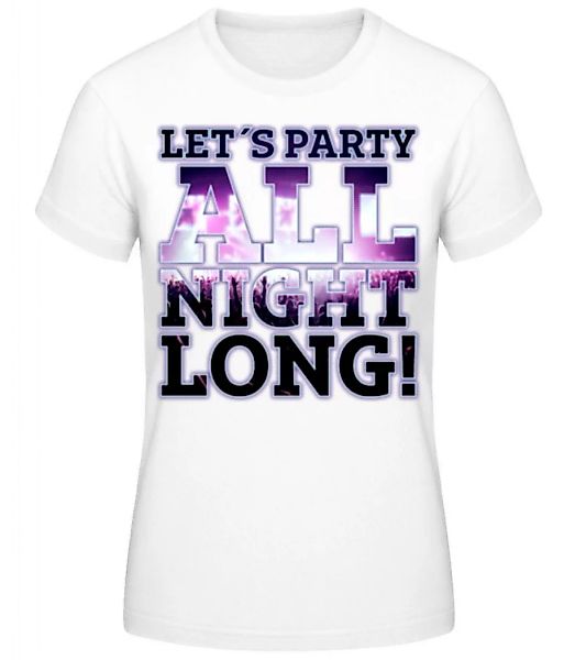 Party All Night Long · Frauen Basic T-Shirt günstig online kaufen