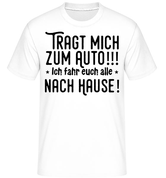 Tragt Mich Zum Auto · Shirtinator Männer T-Shirt günstig online kaufen