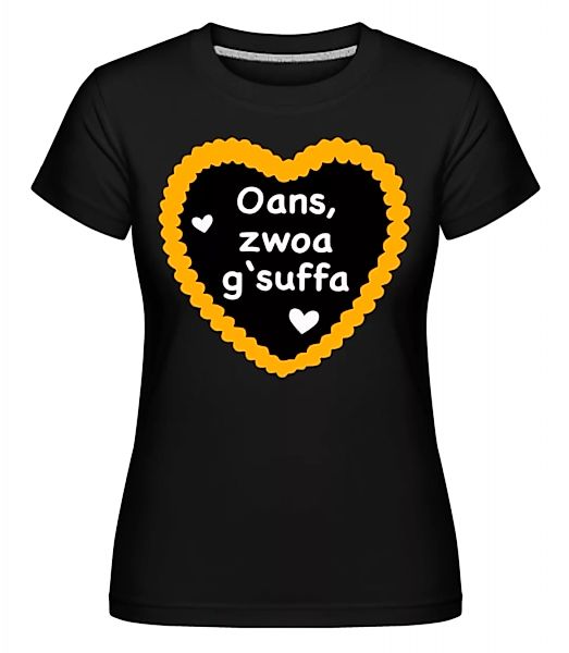 Oans Zwoa Gsuffa · Shirtinator Frauen T-Shirt günstig online kaufen