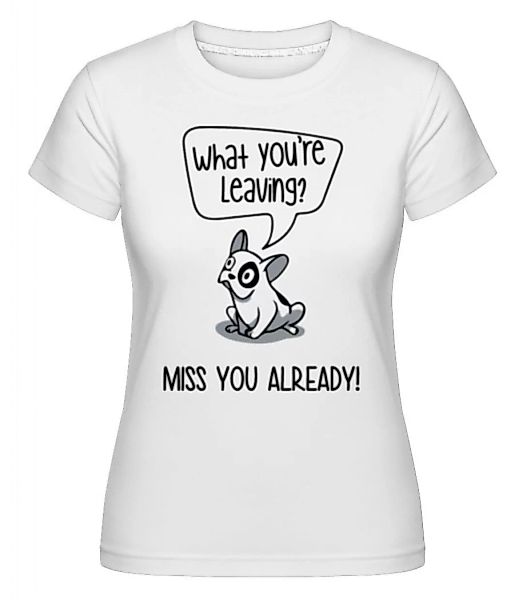 Miss You Alrady · Shirtinator Frauen T-Shirt günstig online kaufen