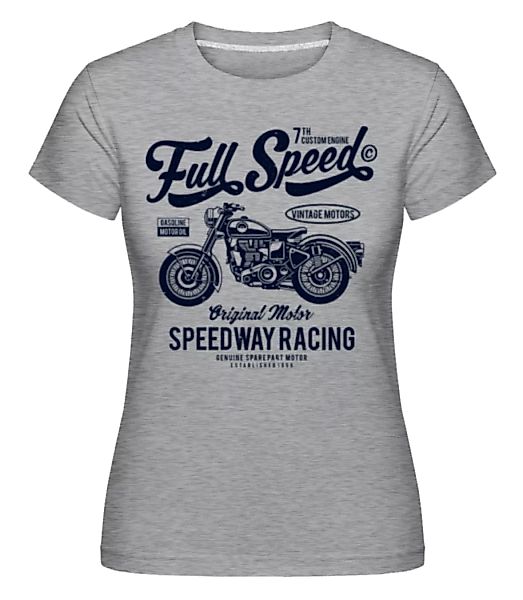 Full Speed · Shirtinator Frauen T-Shirt günstig online kaufen