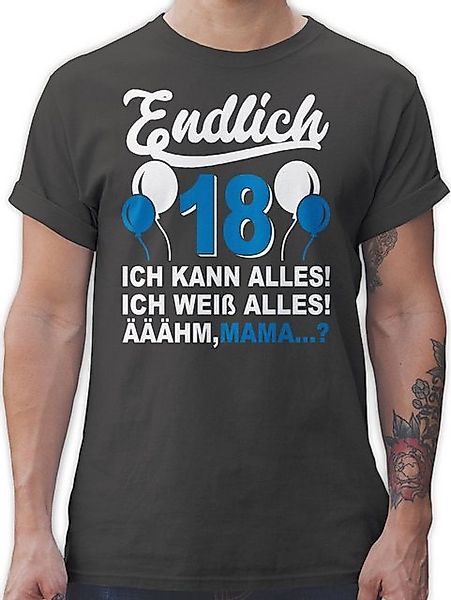 Shirtracer T-Shirt Endlich Achtzehn! Ich kann & weiß alles! Äähm,... Mama? günstig online kaufen