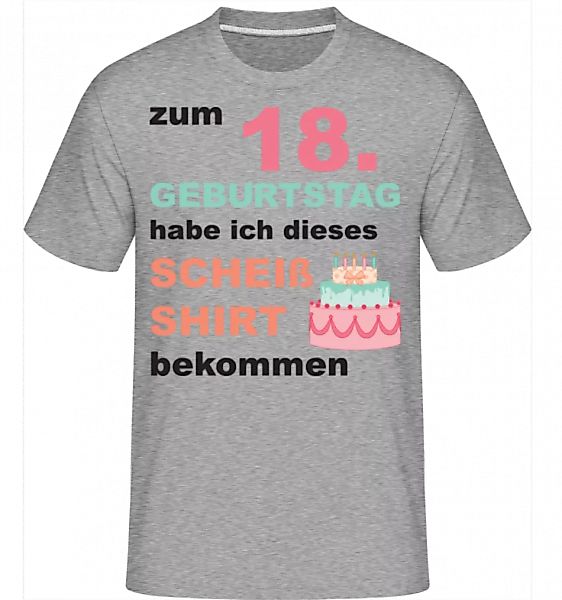 Scheiss Shirt 18 Geburtstag · Shirtinator Männer T-Shirt günstig online kaufen