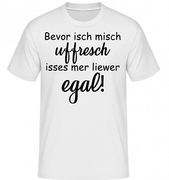 Bevor Isch Mich Uffresch · Shirtinator Männer T-Shirt günstig online kaufen
