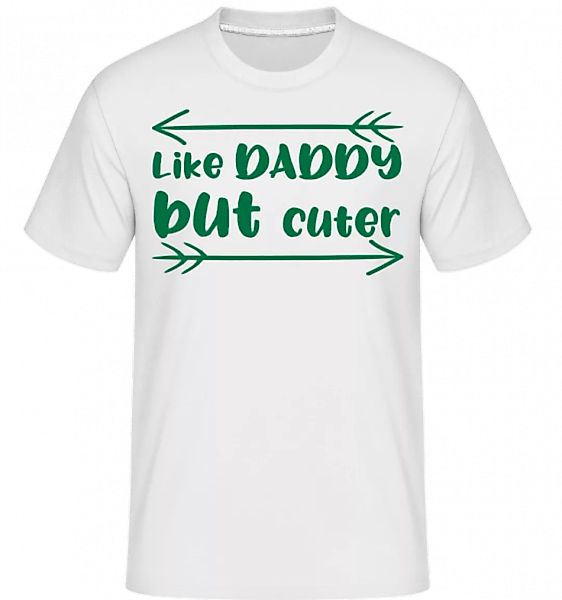 Like Daddy But Cuter · Shirtinator Männer T-Shirt günstig online kaufen