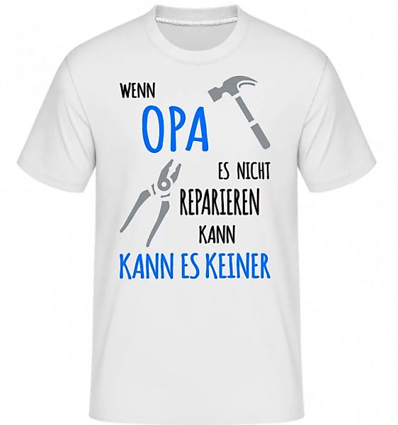 Wenn Opa Es Nicht Reparieren Kann · Shirtinator Männer T-Shirt günstig online kaufen