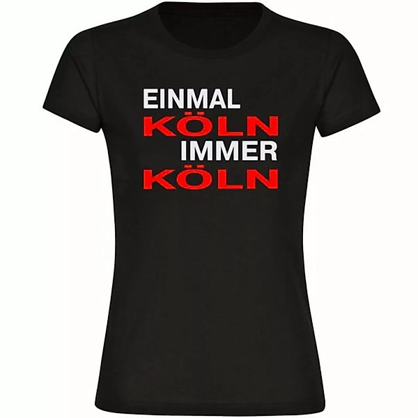 multifanshop T-Shirt Damen Köln - Einmal Immer - Frauen günstig online kaufen