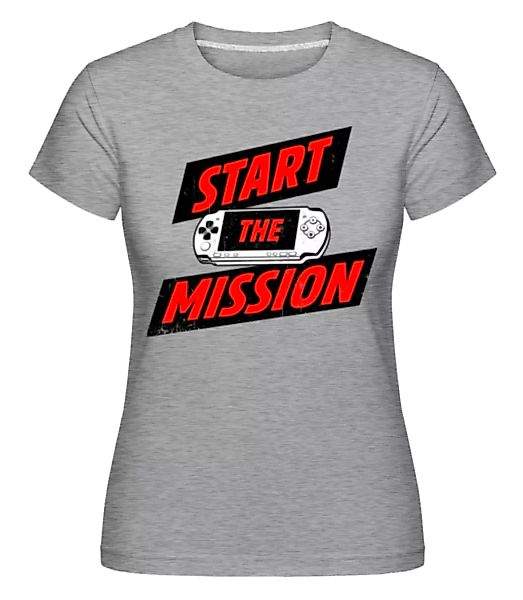 Start The Mission · Shirtinator Frauen T-Shirt günstig online kaufen