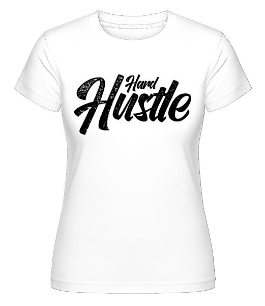 Hard Hustle 2 · Shirtinator Frauen T-Shirt günstig online kaufen