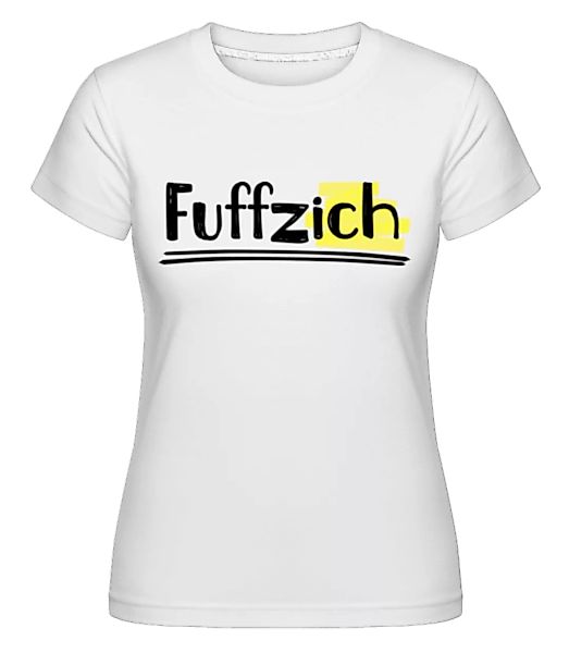 Fuffzich · Shirtinator Frauen T-Shirt günstig online kaufen