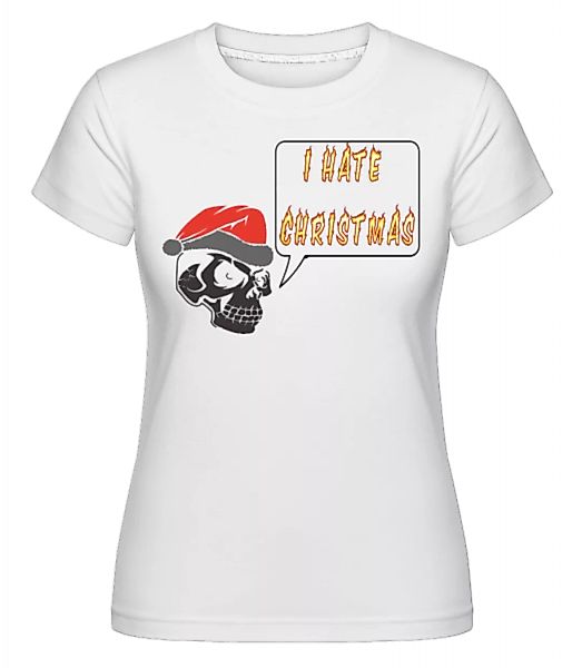 I Hate Christmas · Shirtinator Frauen T-Shirt günstig online kaufen