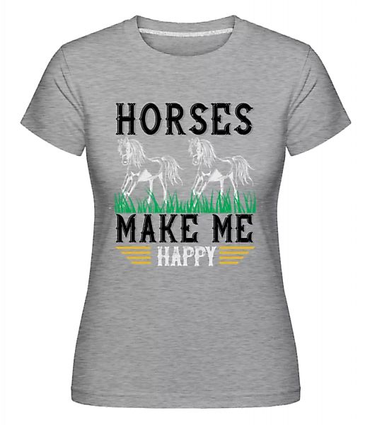 Horses Make Me Happy · Shirtinator Frauen T-Shirt günstig online kaufen