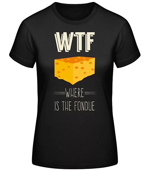 Where Is The Fondue · Frauen Basic T-Shirt günstig online kaufen