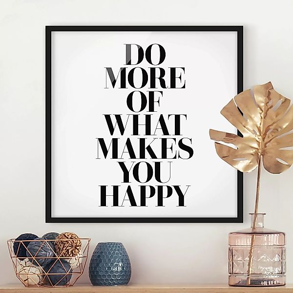 Bild mit Rahmen Spruch - Quadrat Do more of what makes you happy günstig online kaufen