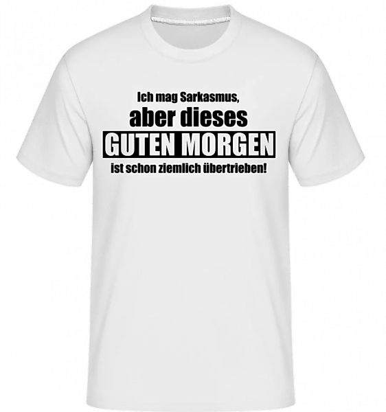 Sarkastisches Guten Morgen · Shirtinator Männer T-Shirt günstig online kaufen