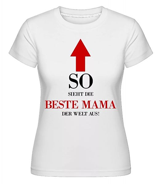 Die Beste Mama Der Welt · Shirtinator Frauen T-Shirt günstig online kaufen