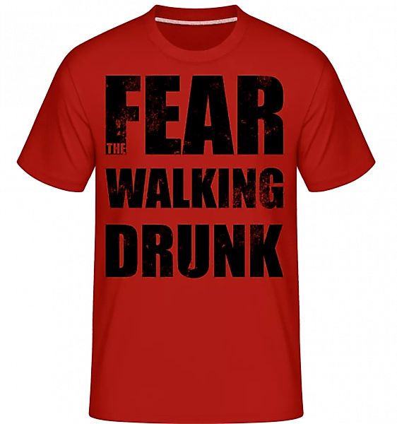 Fear Walking Drunk · Shirtinator Männer T-Shirt günstig online kaufen