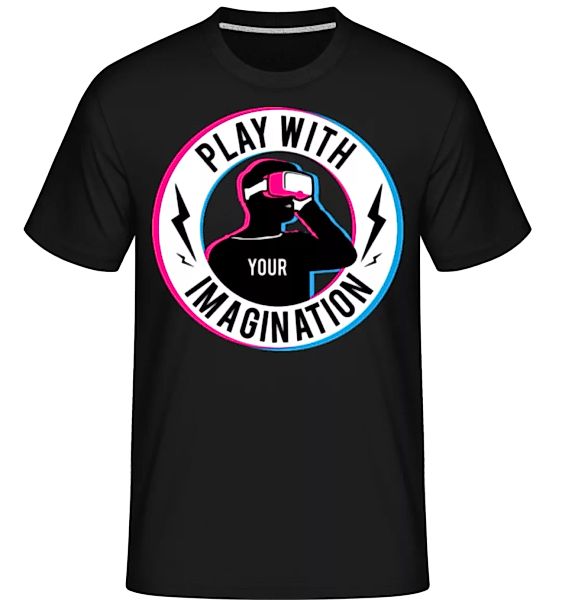 Play With Your Imagination · Shirtinator Männer T-Shirt günstig online kaufen