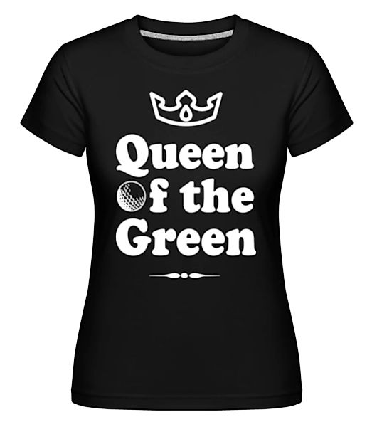 Queen Of The Green · Shirtinator Frauen T-Shirt günstig online kaufen