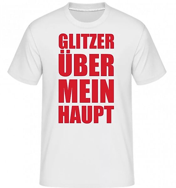 Flitzer Über Mein Haupt · Shirtinator Männer T-Shirt günstig online kaufen