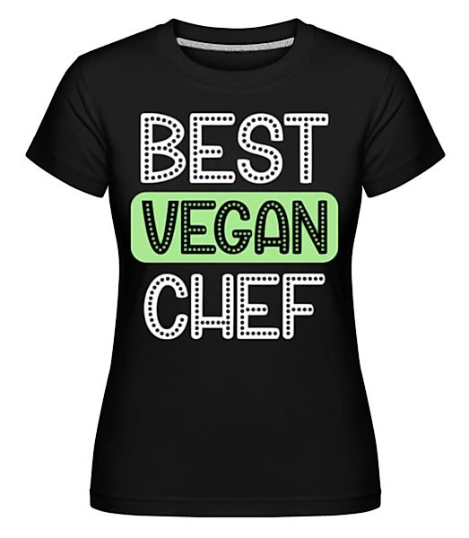 Best Vegan Chef · Shirtinator Frauen T-Shirt günstig online kaufen
