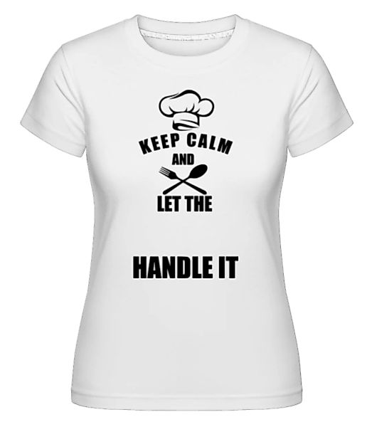 Keep Calm Chef · Shirtinator Frauen T-Shirt günstig online kaufen
