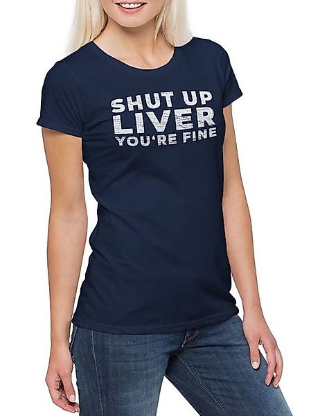Urban Backwoods Print-Shirt Shut Up Liver You're Fine Damen T-Shirt Alcohol günstig online kaufen