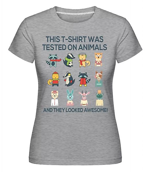 This Shirt Was Tested On Animals · Shirtinator Frauen T-Shirt günstig online kaufen