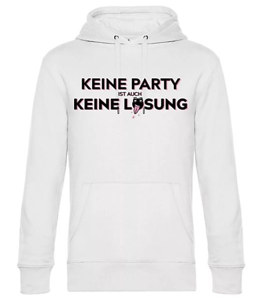 Keine Party Ist Auch Keine Lösung · Unisex Premium Hoodie günstig online kaufen