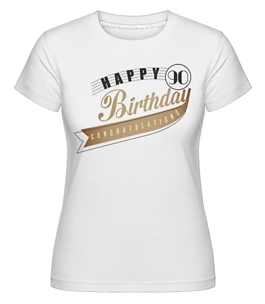 Happy 90 Birthday · Shirtinator Frauen T-Shirt günstig online kaufen