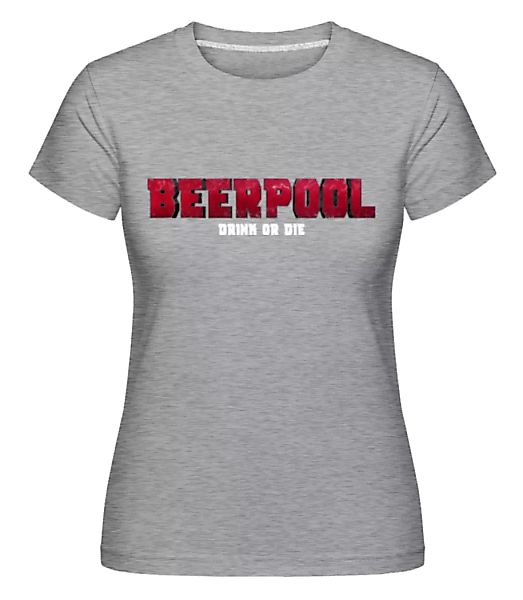 Beerpool Drink Or Die Bier · Shirtinator Frauen T-Shirt günstig online kaufen
