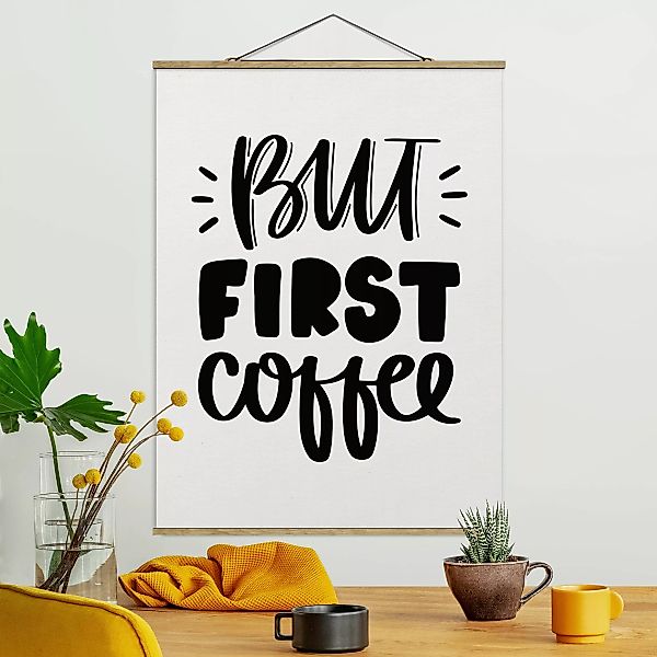 Stoffbild Spruch mit Posterleisten - Hochformat But first Coffee günstig online kaufen