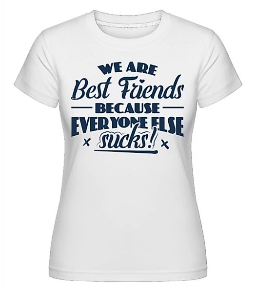 We Are Best Friends · Shirtinator Frauen T-Shirt günstig online kaufen
