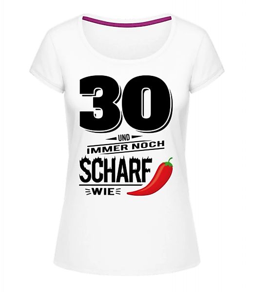 30 Und Scharf Wie Chili · Frauen T-Shirt U-Ausschnitt günstig online kaufen